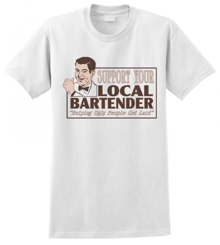 Support Your Local Bartender T Shirt Funny Offensive  